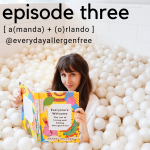 Episode three the allergy mom podcast Amanda Orlando Everydayallergenfree